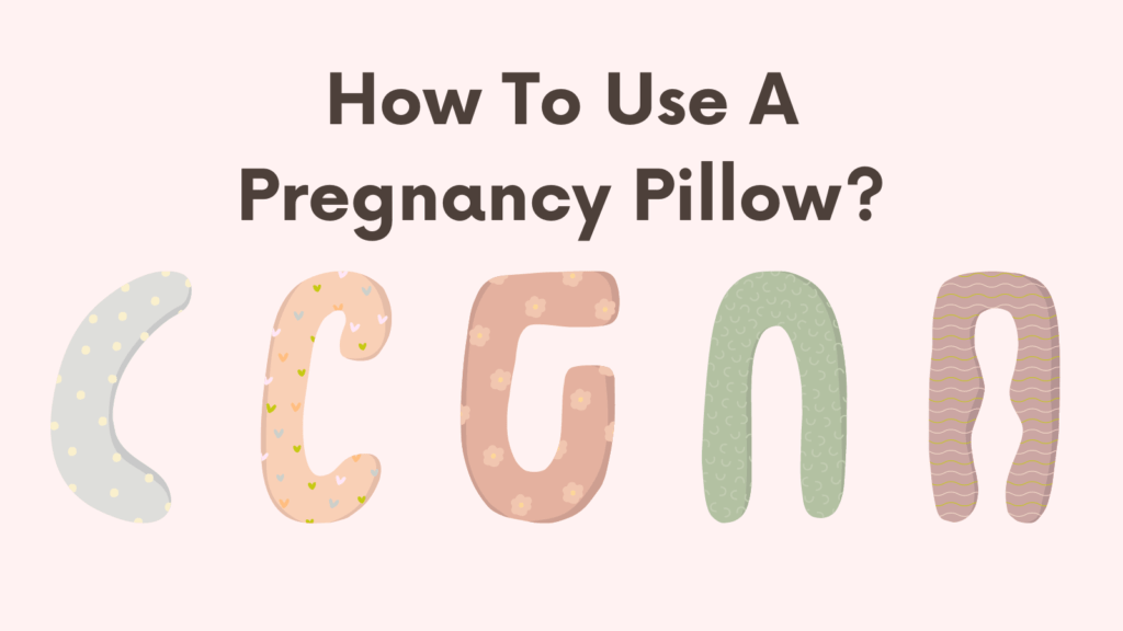 How To Use A Pregnancy Pillow?